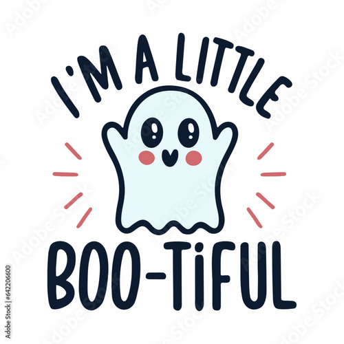 cute ghost with a funny phrase "I'm a little boo-tiful"