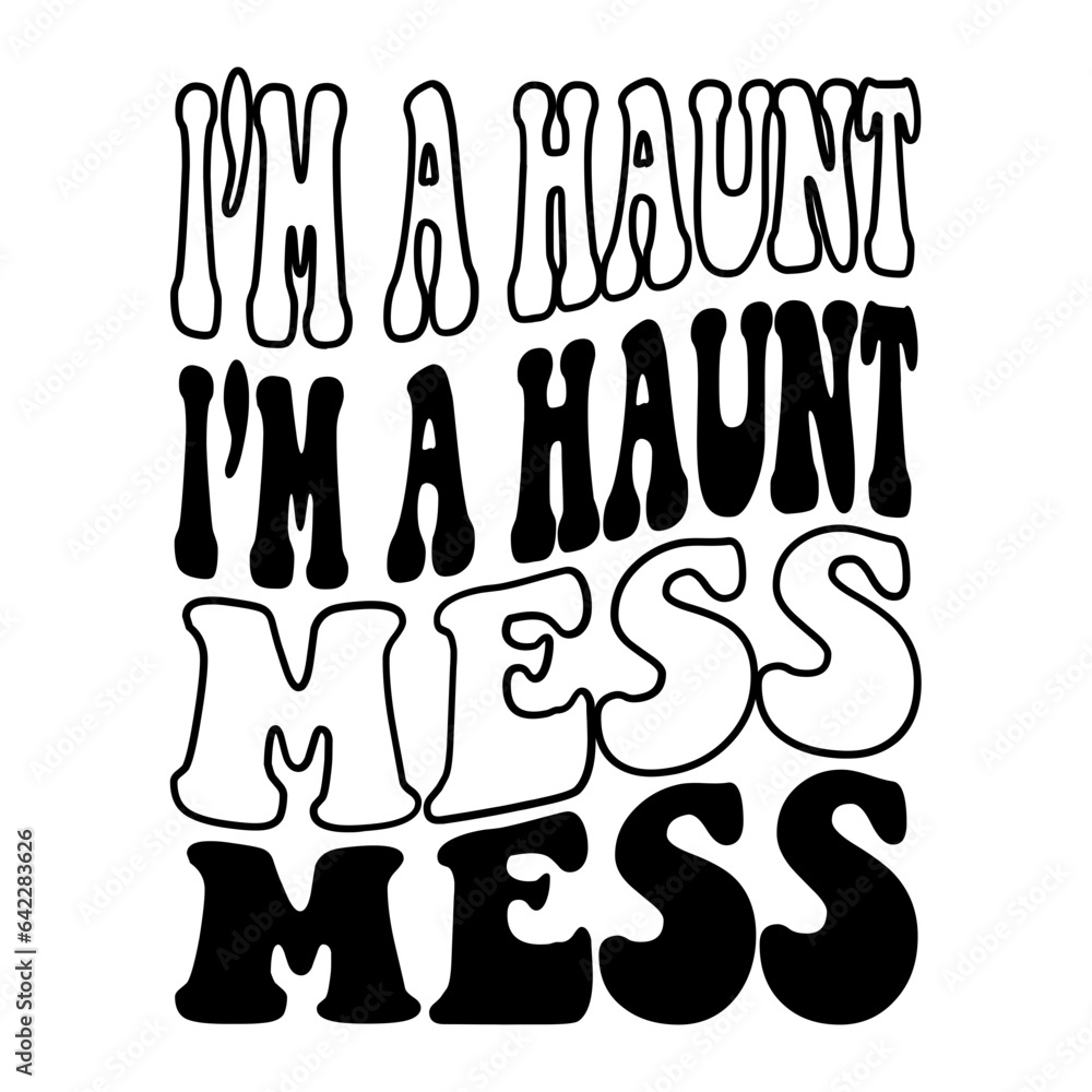 I'm A Haunt Mess Svg I'm A Haunt Mess Svg