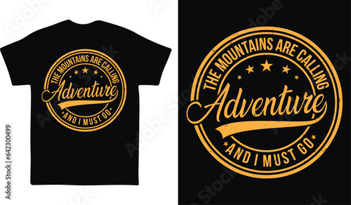 The Mountain are calling and I must go Adventure T-shirt design