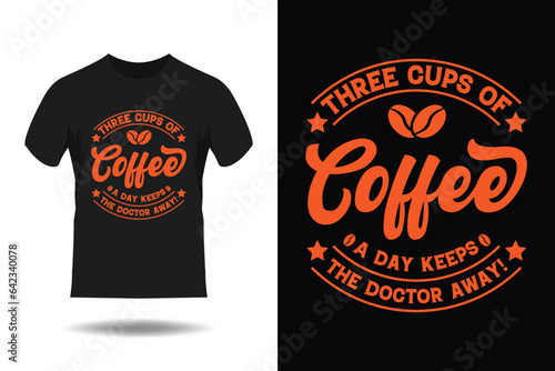 Three Cups Of Coffee A Day Keeps The Doctor Away T-Shirt Design, Coffee t-shirt design, best coffee t-shirt graphics, typography t-shirt design