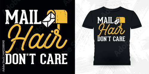 Mail Hair Don't Care Funny Mailman Mail Retro Vintage Postal Worker T-shirt Design