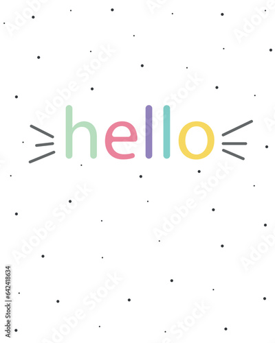 Hello. Slogan for print. Vector illustration isolated on white background for posters, postcards, banners, textiles. Bright colorful design