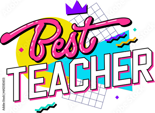 Trendy isolated vector type design element in 90s style lettering on a geometric background - Best Teacher. Teachers day themed hand drawn inscription. Bold creative text for print, web, fashion