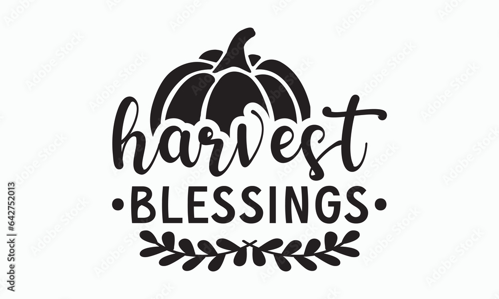 Harvest blessings svg,Thanksgiving t-shirt design, Funny Fall svg, EPS, autumn bundle, Pumpkin, Handmade calligraphy vector illustration graphic, Hand written vector sign, Cut File Cricut, Silhouette Harvest blessings svg,Thanksgiving t-shirt design, Funny Fall svg, EPS, autumn bundle, Pumpkin, Handmade calligraphy vector illustration graphic, Hand written vector sign, Cut File Cricut, Silhouette
