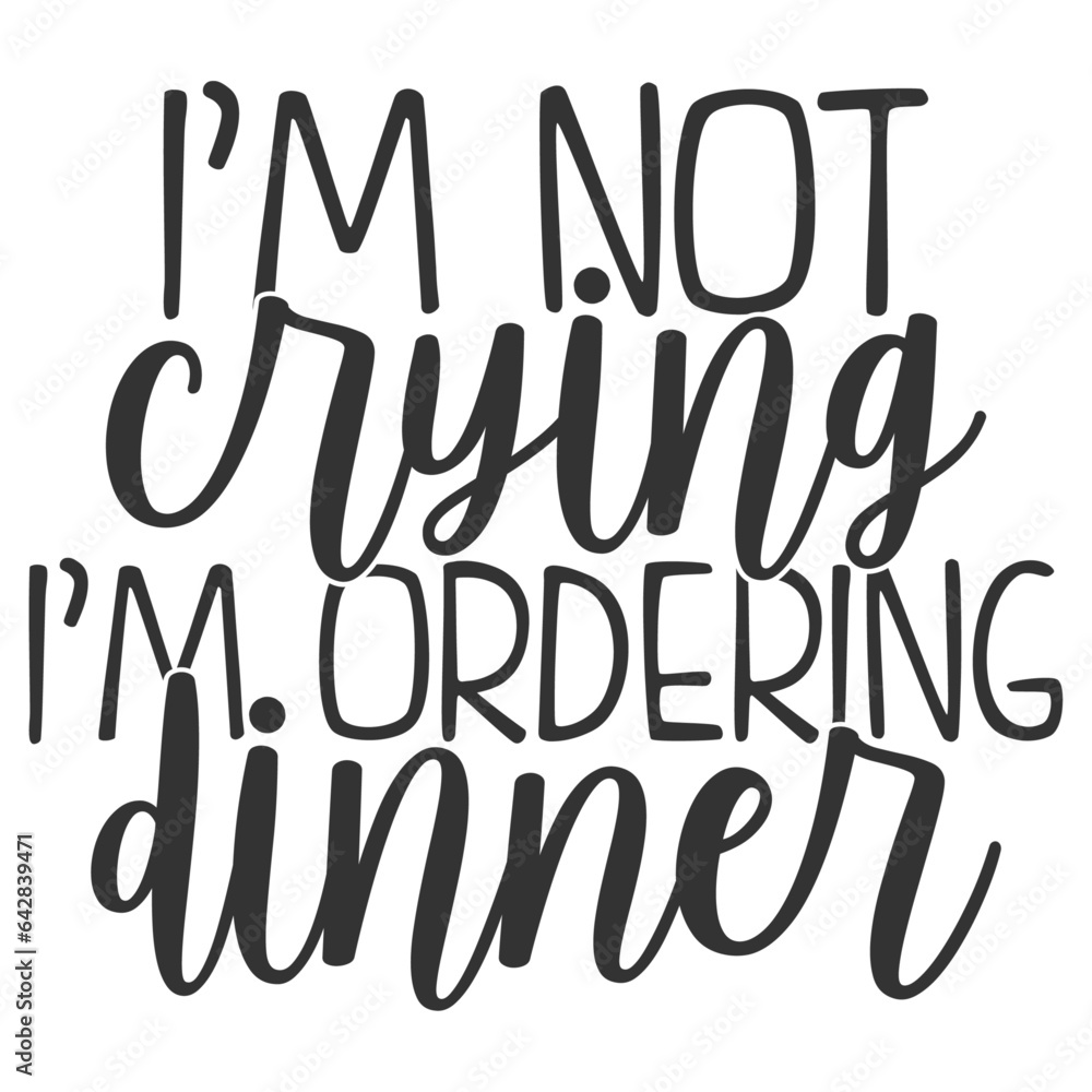 I'm Not Crying I'm Ordering Dinner - Cute Baby Illustration