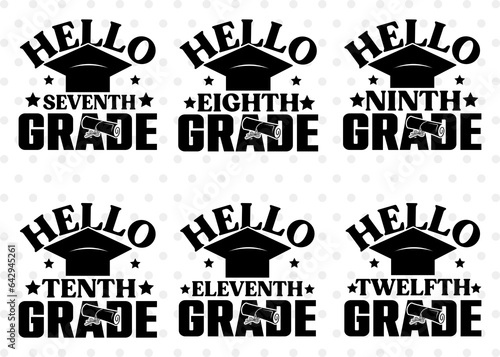 Graduation Bundle Vol-08, Hello 8th Grade Svg, Hello 9th Grade Svg, Hello 10th Grade Svg, Hello 11th Grade Svg, Hello 12th Grade Svg, Graduation Quote