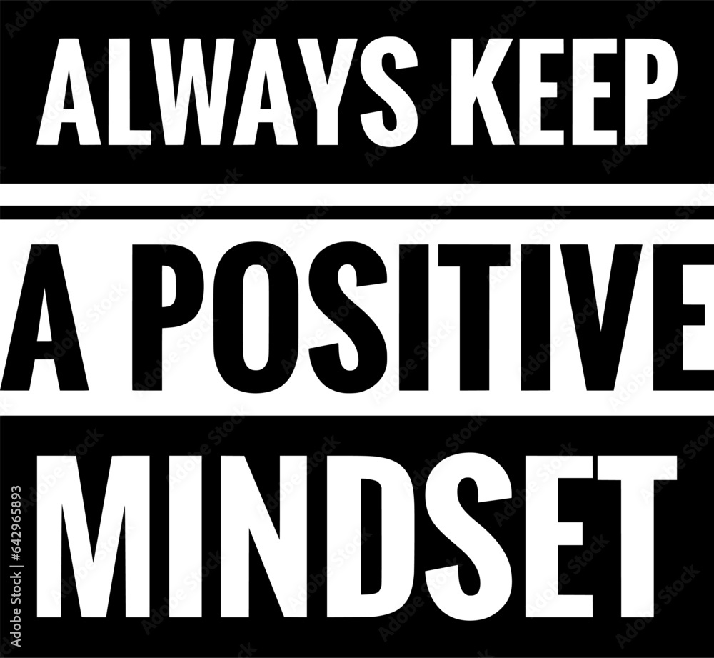 always keep a positive mindset simple typography simple quote