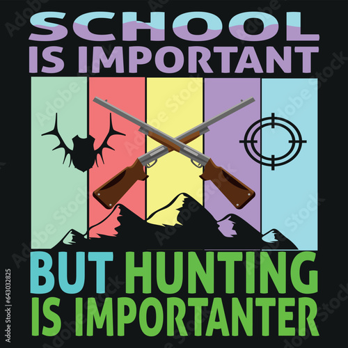 school is important but hunting is importanter