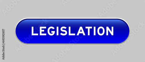 Blue color capsule shape button with word legislation on gray background