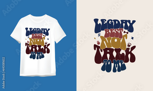 leg day best nod talk to me | lifting | gym | work out | leg day | funny | unique t-shirt design.