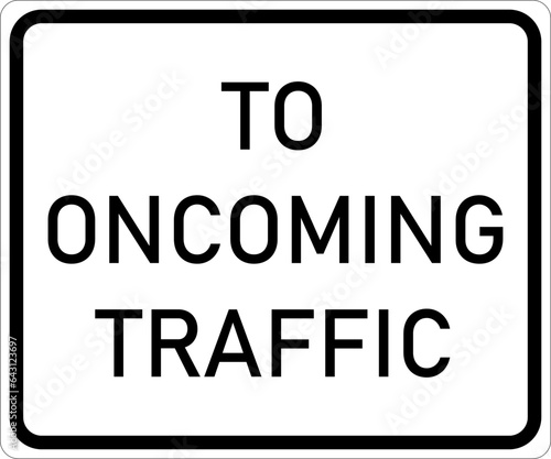 Vector graphic of a usa To Oncoming Traffic highway sign. It consists of the wording To Oncoming Traffic contained in a white rectangle