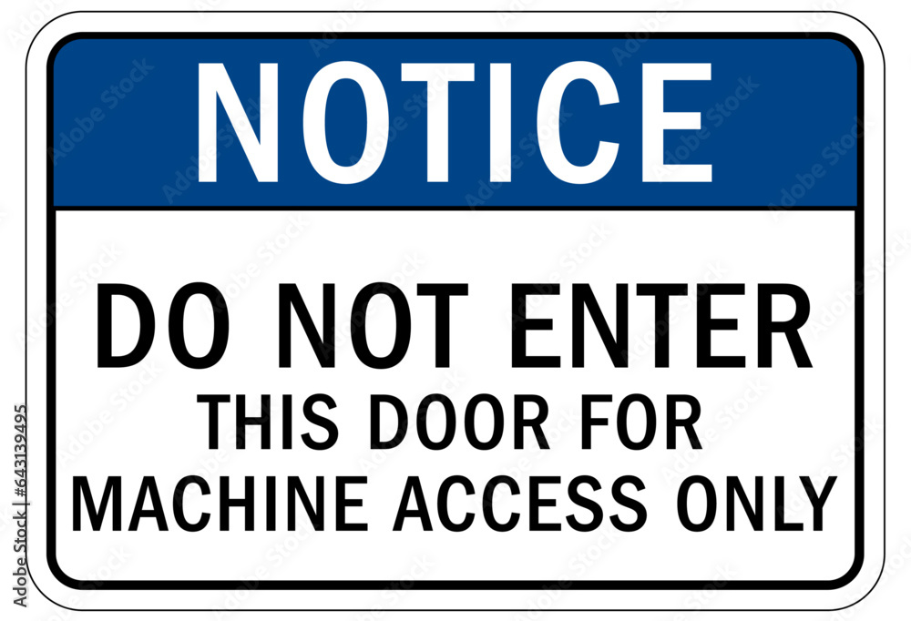 Machinery service instruction sign and labels do not enter. This door for machine access only Machinery service instruction sign and labels do not enter. This door for machine access only