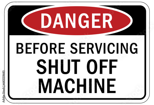 Machinery service instruction sign and labels before servicing turn off machine