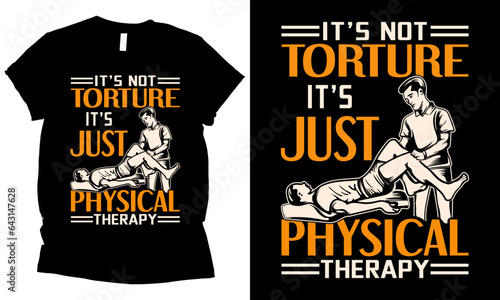 it’s not torture it’s just physical therapy t-shirt design