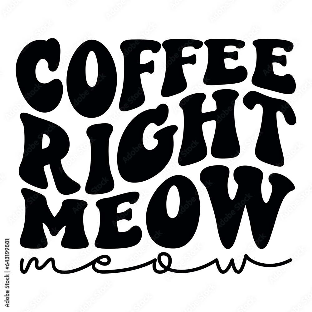 Coffee right meow Retro SVG