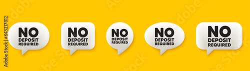 No deposit required tag. 3d chat speech bubbles set. Promo offer sign. Advertising promotion symbol. No deposit required talk speech message. Talk box infographics. Vector