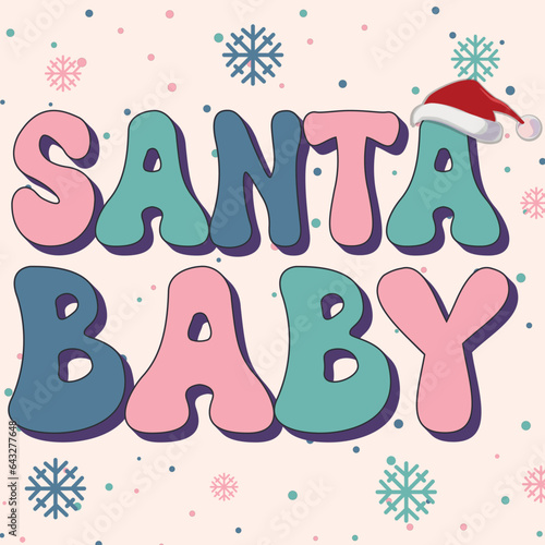 Santa Baby. 70s, 80s groovy posters, retro print for greeting card, T shirt print, poster, mug, and gift design. Christmas T-Shirt Design, Posters, Greeting Cards, Textiles, and Sticker. Vector 