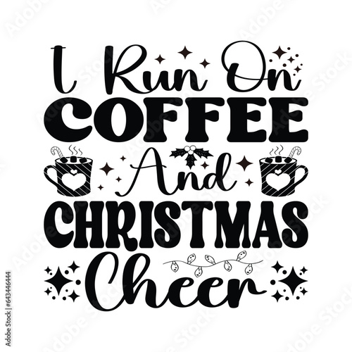 I Run On Coffee Christmas Cheer - Hand drawn lettering for Christmas greetings cards, x mas shirt design