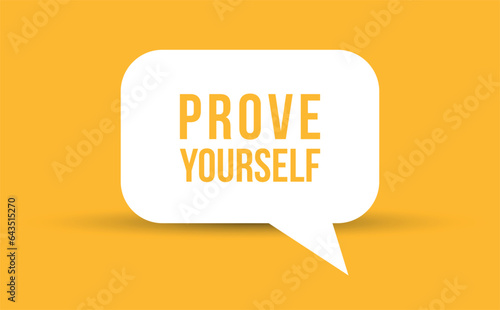 prove yourself speech bubble vector illustration. Communication speech bubble with prove yourself text