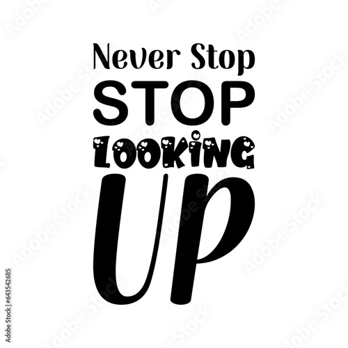 never stop stop looking up black letter quote