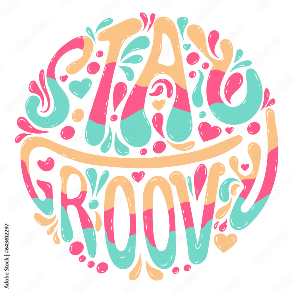 Typography Stay Groovy Lettering. Wavy handwritten slogan in retro style. 60s 70s inscription for t shirt, print, card, poster. Colorful lettering in vintage style. Vector stock illustration. 