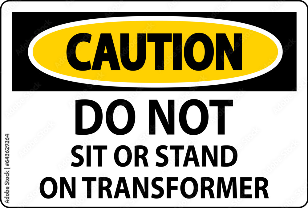 Caution Sign - Do Not Sit Or Stand On Transformer Caution Sign - Do Not Sit Or Stand On Transformer