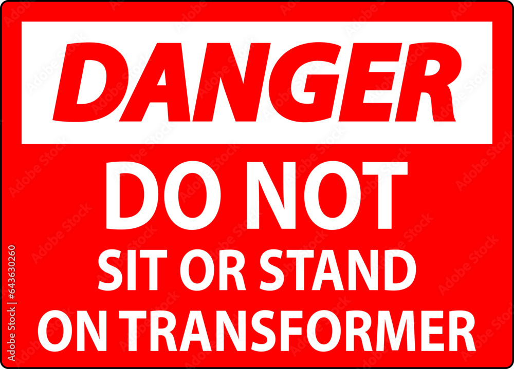 Danger Sign - Do Not Sit Or Stand On Transformer Danger Sign - Do Not Sit Or Stand On Transformer