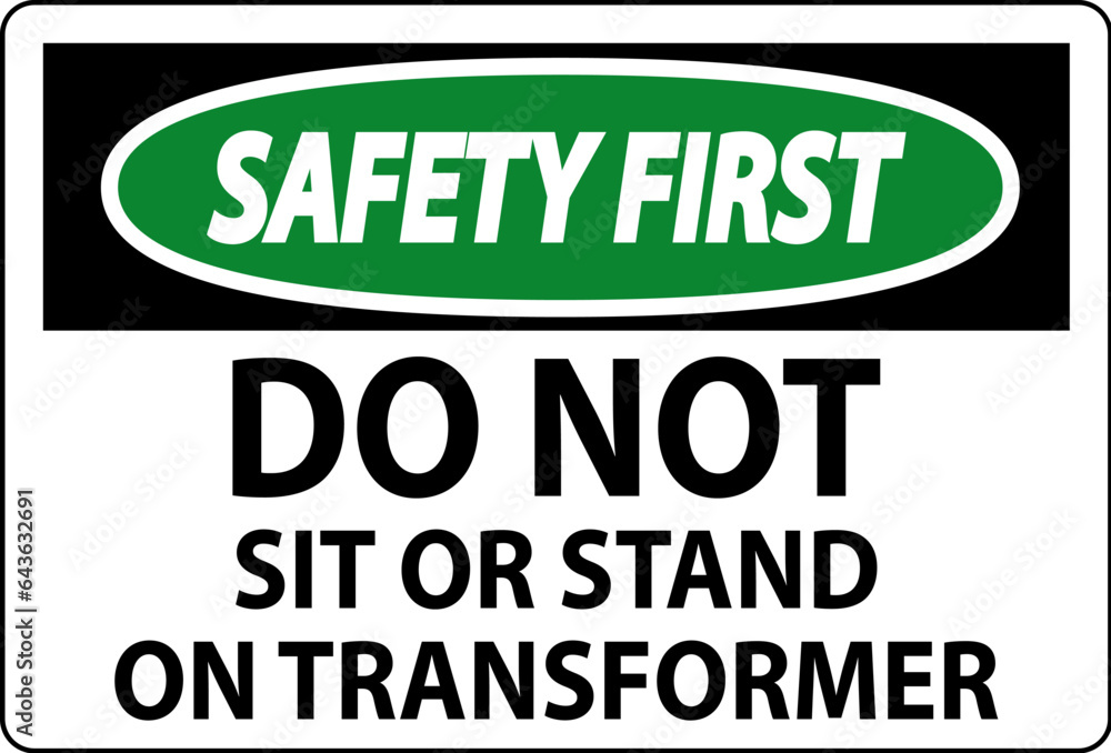 Obraz premium Safety First Sign, Do Not Sit Or Stand On Transformer