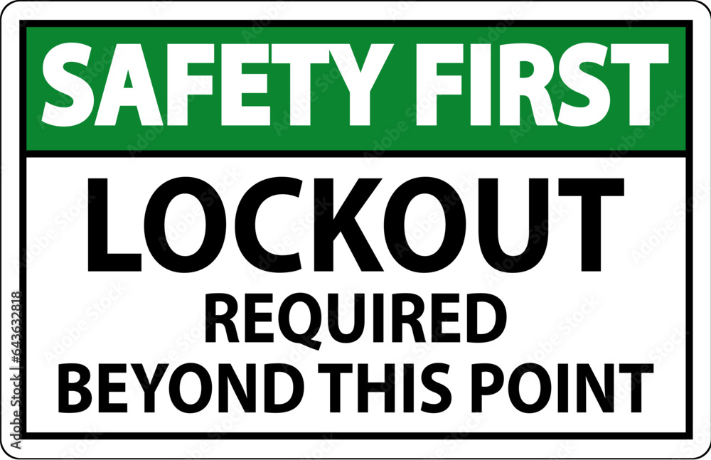 Safety First Sign, Lockout Required Beyond This Point Safety First Sign, Lockout Required Beyond This Point