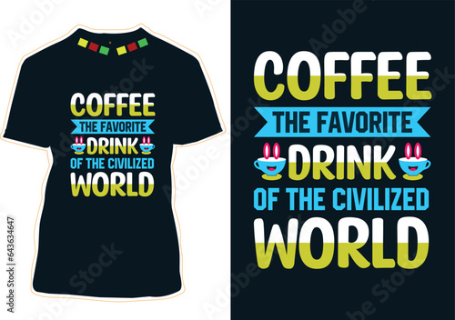 Coffee the favorite drink of the civilized world, International Coffee Day T-shirt Design