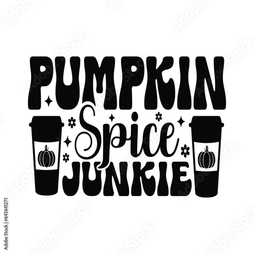 Pumpkin Spice Junkie - Fall Lettering Design, Autumn inspirational Design for Shirt