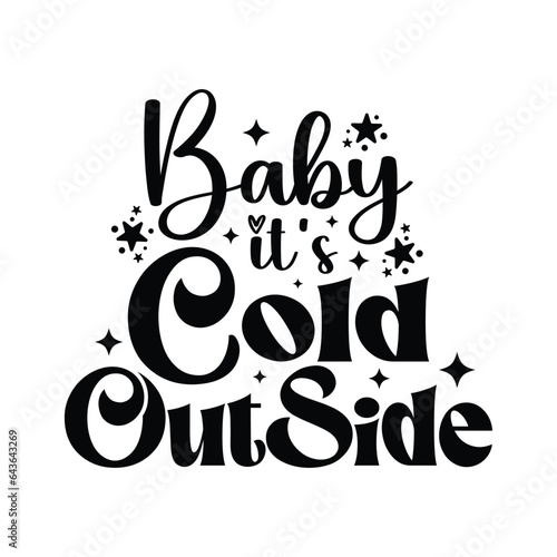 Baby It's Cold Outside - Hand drawn lettering for Christmas greetings cards, x mas shirt design