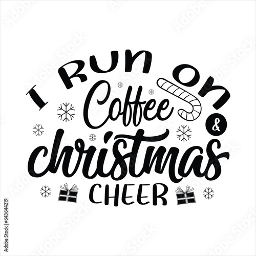 I Run On Coffee Christmas Cheer - Hand drawn lettering for Christmas greetings cards, x mas shirt design
