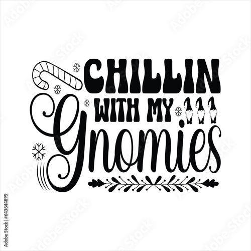 Chillin With My Gnomies - Hand drawn lettering for Christmas greetings cards, x mas shirt design