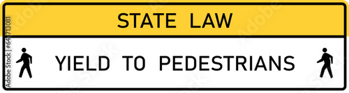 Vector graphic of a usa yield to pedestrians crossing highway sign. It consists of the wording State Law and Yield to pedestrians in a white and yellow rectangle photo