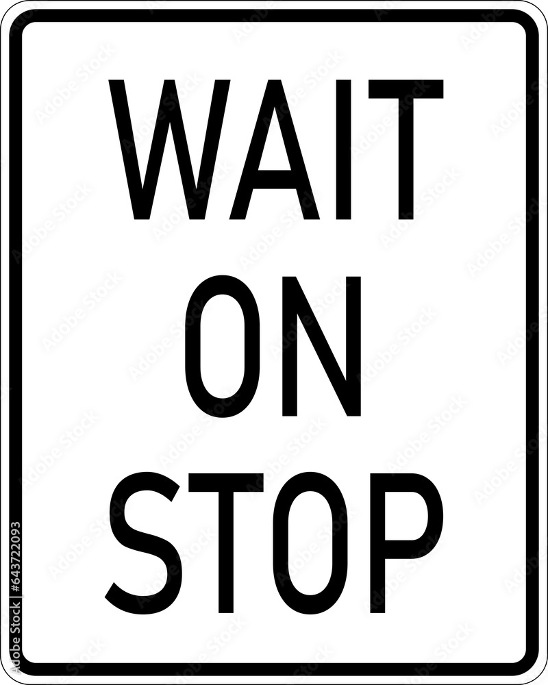 Transparent PNG of Vector graphic of a usa Wait On Stop highway sign. It consists of the wording Wait On Stop in a white rectangle Transparent PNG of Vector graphic of a usa Wait On Stop highway sign. It consists of the wording Wait On Stop in a white rectangle