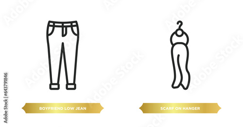 two editable outline icons from clothes concept. thin line icons such as boyfriend low jean, scarf on hanger vector.