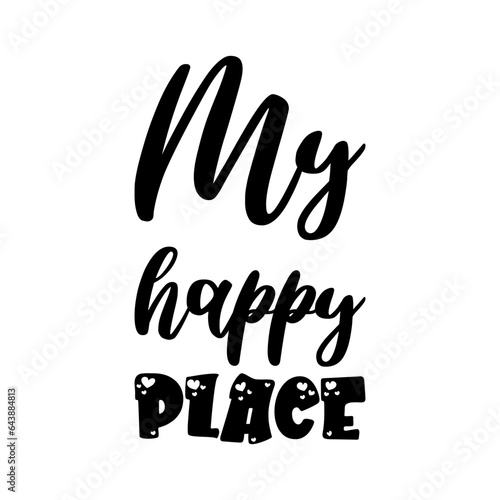 my happy place black lettering quote