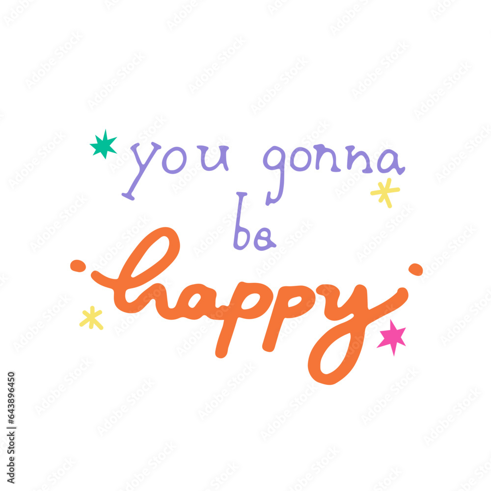 You gonna be happy hand drawn lettering