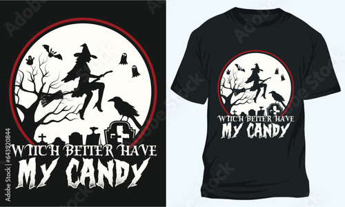 WITCH BETTER HAVE MY CANDY , Halloween t-shirt Design