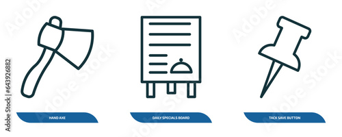 set of 3 linear icons from tools and utensils concept. outline icons such as hand axe, daily specials board, tack save button vector