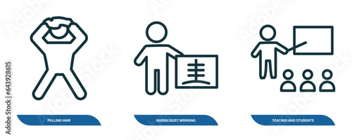 set of 3 linear icons from people concept. outline icons such as pulling hair, radiologist working, teacher and students vector