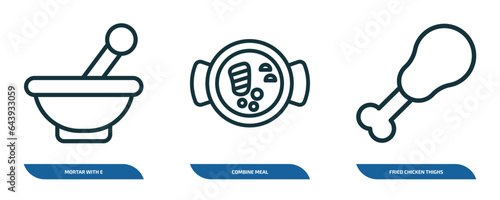 set of 3 linear icons from bistro and restaurant concept. outline icons such as mortar with e, combine meal, fried chicken thighs vector