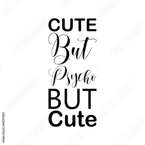 cute but psycho but cute black lettering quote