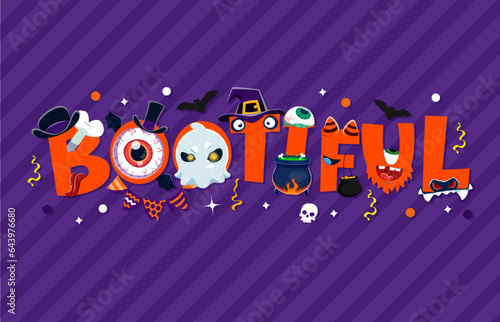 Halloween holiday quote bootiful with funny monsters vector characters. Cartoon typography of cute ghost, zombie, werewolf and vampire letters personages with smiling faces, witch hat and cauldron