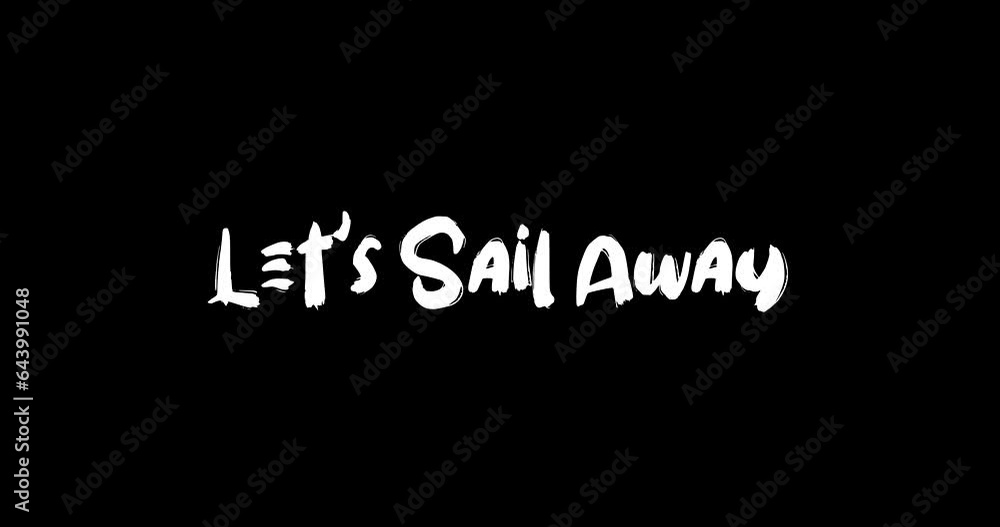 Let's Sail Away Grunge Transition Bold Text Typography Animation on Black Background Let's Sail Away Grunge Transition Bold Text Typography Animation on Black Background
