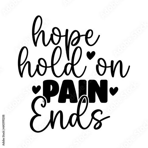 Hope Hold on Pain Ends