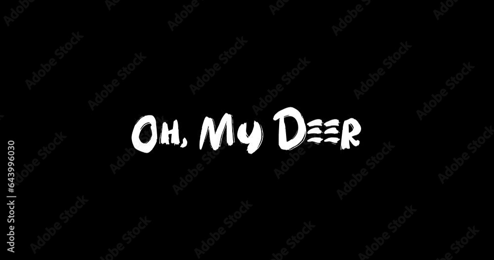Oh, My Deer Effect of Grunge Transition Bold Text Typography Animation on Black Background Oh, My Deer Effect of Grunge Transition Bold Text Typography Animation on Black Background