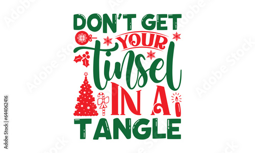 Don't Get Your Tinsel In A Tangle - Christmas SVG Design, Handmade calligraphy vector illustration, For the design of postcards, Cutting Cricut and Silhouette, EPS 10.