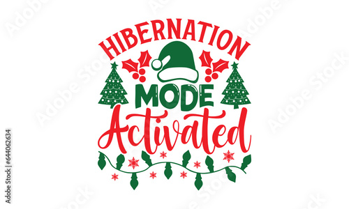 Hibernation Mode Activated - Christmas T-shirts design, SVG Files for Cutting, For the design of postcards, Cutting Cricut and Silhouette, EPS 10.